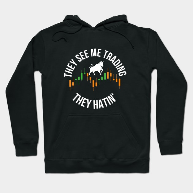 they see me tradin they hatin Hoodie by Leap Arts